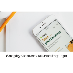 Shopify Content Marketing Tips