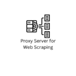 Proxy Server for Web Scraping
