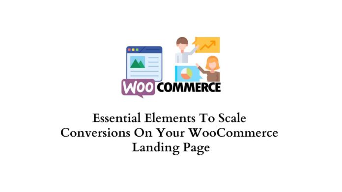 Essential elements to scale conversions on your WooCommerce landing page