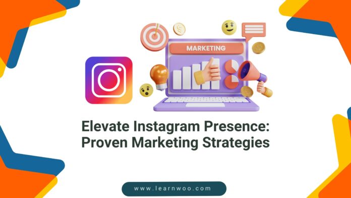 Elevate Instagram Presence: Proven Marketing Strategies