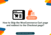 how to skip the woocommerce cart and redirect to checkout page